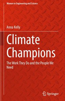 Climate Champions: The Work They Do and the People We Need (Women in Engineering and Science)
