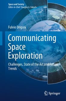Communicating Space Exploration: Challenges, State of the Art and Future Trends (Space and Society)