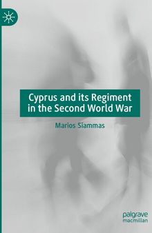 Cyprus and its Regiment in the Second World War