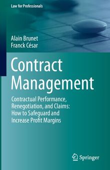 Contract Management: Contractual Performance, Renegotiation, and Claims: How to Safeguard and Increase Profit Margins (Law for Professionals)