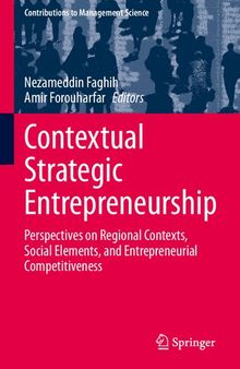 Contextual Strategic Entrepreneurship: Perspectives on Regional Contexts, Social Elements, and Entrepreneurial Competitiveness (Contributions to Management Science)