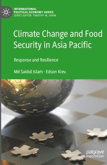Climate Change and Food Security in Asia Pacific: Response and Resilience (International Political Economy Series)