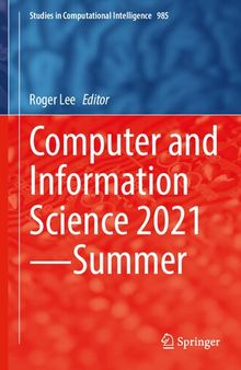 Computer and Information Science 2021―Summer (Studies in Computational Intelligence, 985)