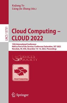 Cloud Computing – CLOUD 2022: 15th International Conference, Held as Part of the Services Conference Federation, SCF 2022, Honolulu, HI, USA, December 10–14, 2022, Proceedings