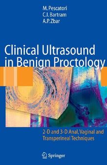 Clinical Ultrasound in Benign Proctology: 2-D and 3-D Anal, Vaginal and Transperineal Techniques