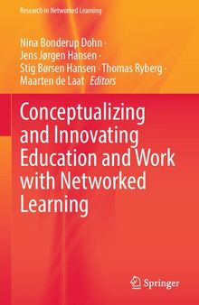 Conceptualizing and Innovating Education and Work with Networked Learning (Research in Networked Learning)