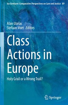 Class Actions in Europe: Holy Grail or a Wrong Trail? (Ius Gentium: Comparative Perspectives on Law and Justice, 89)