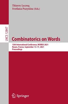 Combinatorics on Words: 13th International Conference, WORDS 2021, Rouen, France, September 13–17, 2021, Proceedings (Lecture Notes in Computer Science, 12847)