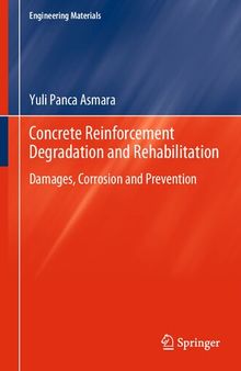 Concrete Reinforcement Degradation and Rehabilitation: Damages, Corrosion and Prevention (Engineering Materials)