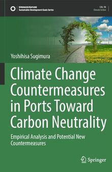 Climate Change Countermeasures in Ports Toward Carbon Neutrality: Empirical Analysis and Potential New Countermeasures (Sustainable Development Goals Series)