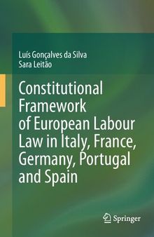 Constitutional Framework of European Labour Law in Italy, France, Germany, Portugal and Spain