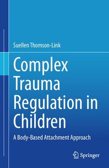 Complex Trauma Regulation in Children: A Body-Based Attachment Approach