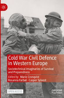 Cold War Civil Defence in Western Europe: Sociotechnical Imaginaries of Survival and Preparedness