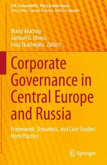 Corporate Governance in Central Europe and Russia: Framework, Dynamics, and Case Studies from Practice