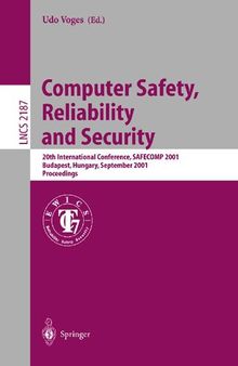 Computer Safety, Reliability and Security: 20th International Conference, SAFECOMP 2001, Budapest, Hungary, September 26-28, 2001, Proceedings