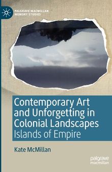 Contemporary Art and Unforgetting in Colonial Landscapes: Islands of Empire