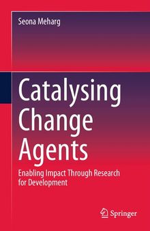 Catalysing Change Agents: Enabling Impact Through Research for Development