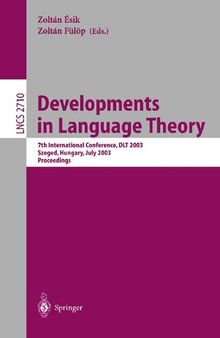 Developments in Language Theory: 7th International Conference, DLT 2003, Szeged, Hungary, July 7-11, 2003, Proceedings