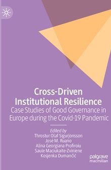 Cross-Driven Institutional Resilience: Case Studies of Good Governance in Europe during the Covid-19 Pandemic