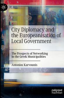 City Diplomacy and the Europeanisation of Local Government: The Prospects of Networking in the Greek Municipalities