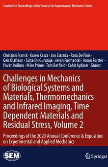 Challenges in Mechanics of Biological Systems and Materials, Thermomechanics and Infrared Imaging, Time Dependent Materials and Residual Stress: Proceedings of the 2023 Annual Conference & Exposition on Experimental and Applied Mechanics