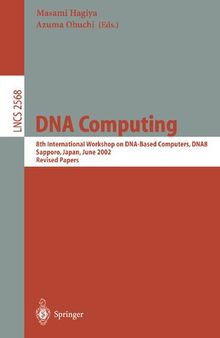 DNA Computing: 8th International Workshop on DNA Based Computers, DNA8, Sapporo, Japan, June 10-13, 2002, Revised Papers (Lecture Notes in Computer Science, 2568)