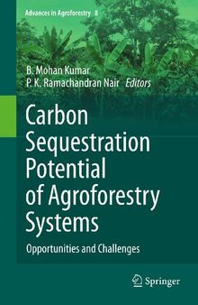 Carbon Sequestration Potential of Agroforestry Systems: Opportunities and Challenges (Advances in Agroforestry, 8)