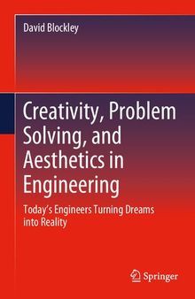 Creativity, Problem Solving, and Aesthetics in Engineering: Today's Engineers Turning Dreams into Reality