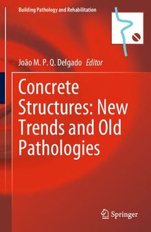 Concrete Structures: New Trends and Old Pathologies (Building Pathology and Rehabilitation, 27)