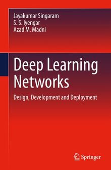 Deep Learning Networks: Design, Development and Deployment