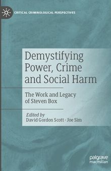 Demystifying Power, Crime and Social Harm: The Work and Legacy of Steven Box (Critical Criminological Perspectives)