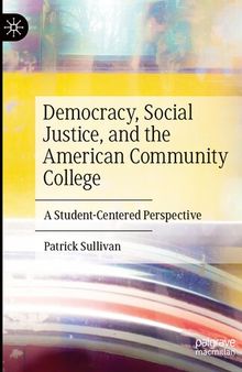 Democracy, Social Justice, and the American Community College: A Student-Centered Perspective