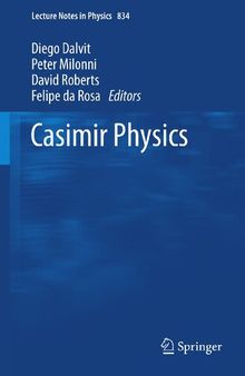 Casimir Physics (Lecture Notes in Physics, 834)