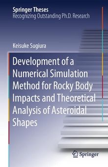 Development of a Numerical Simulation Method for Rocky Body Impacts and Theoretical Analysis of Asteroidal Shapes (Springer Theses)