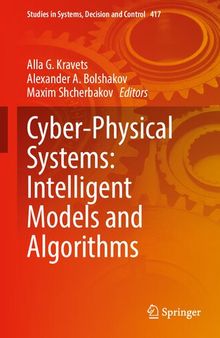 Cyber-Physical Systems: Intelligent Models and Algorithms (Studies in Systems, Decision and Control, 417)