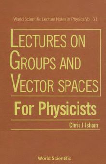 Lectures on Groups And Vector Spaces For Physicists