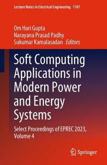 Soft Computing Applications in Modern Power and Energy Systems: Select Proceedings of EPREC 2023, Volume 4 (Lecture Notes in Electrical Engineering, 1107)