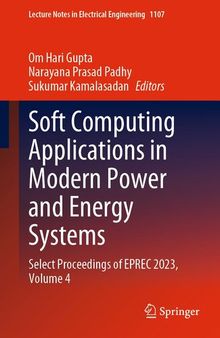 Soft Computing Applications in Modern Power and Energy Systems: Select Proceedings of EPREC 2023, Volume 4 (Lecture Notes in Electrical Engineering, 1107)