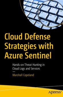 Cloud Defense Strategies with Azure Sentinel: Hands-on Threat Hunting in Cloud Logs and Services