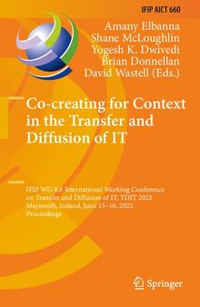 Co-creating for Context in the Transfer and Diffusion of IT: IFIP WG 8.6 International Working Conference on Transfer and Diffusion of IT, TDIT 2022, ... and Communication Technology, 660)