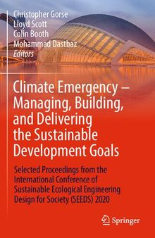 Climate Emergency – Managing, Building , and Delivering the Sustainable Development Goals: Selected Proceedings from the International Conference of ... Engineering Design for Society (SEEDS) 2020