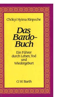 Das Bardo-Buch - Ein Führer durch Leben, Tod und Wiedergeburt
