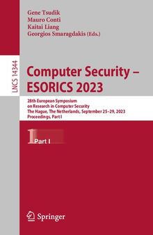 Computer Security – ESORICS 2023: 28th European Symposium on Research in Computer Security, The Hague, The Netherlands, September 25–29, 2023, Proceedings, Part I (Lecture Notes in Computer Science)
