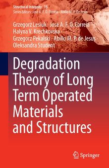 Degradation Theory of Long Term Operated Materials and Structures (Structural Integrity, 15)