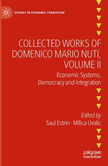 Collected Works of Domenico Mario Nuti, Volume II: Economic Systems, Democracy and Integration (Studies in Economic Transition)