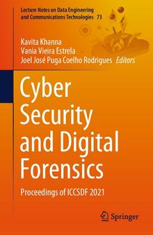 Cyber Security and Digital Forensics: Proceedings of ICCSDF 2021 (Lecture Notes on Data Engineering and Communications Technologies)