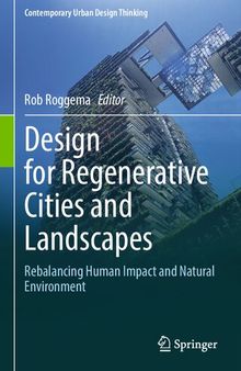 Design for Regenerative Cities and Landscapes: Rebalancing Human Impact and Natural Environment (Contemporary Urban Design Thinking)