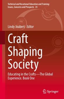 Craft Shaping Society: Educating in the Crafts―The Global Experience. Book One (Technical and Vocational Education and Training: Issues, Concerns and Prospects, 35)