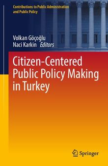 Citizen-Centered Public Policy Making in Turkey (Contributions to Public Administration and Public Policy)