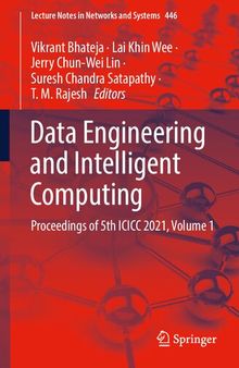Data Engineering and Intelligent Computing: Proceedings of 5th ICICC 2021, Volume 1 (Lecture Notes in Networks and Systems, 446)